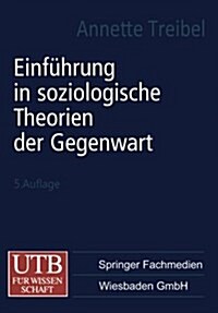 Einf?rung in Soziologische Theorien Der Gegenwart (Paperback, 5, 5. Aufl. 2000.)