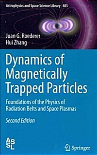 Dynamics of Magnetically Trapped Particles: Foundations of the Physics of Radiation Belts and Space Plasmas (Hardcover, 2, 2014)