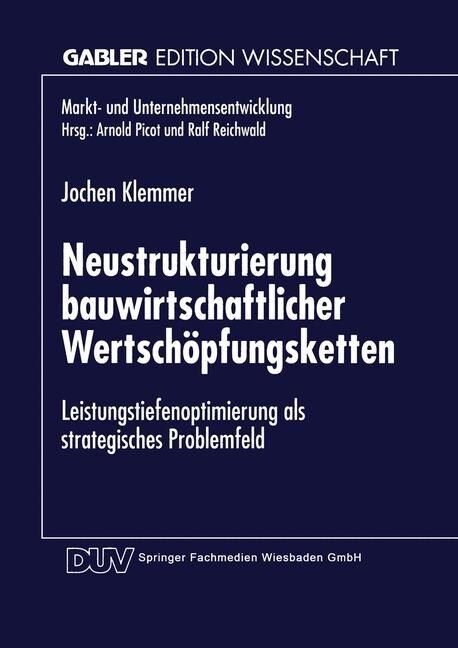 Neustrukturierung Bauwirtschaftlicher Wertsch?fungsketten: Leistungstiefenoptimierung ALS Strategisches Problemfeld (Paperback, 1998)