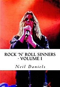 Rock n Roll Sinners - Volume I: Rock Scribes on the Rock Press, Rock Music & Rock Stars (Paperback)