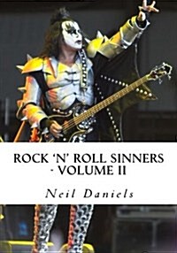 Rock n Roll Sinners - Volume II: Rock Scribes on the Rock Press, Rock Music & Rock Stars (Paperback)