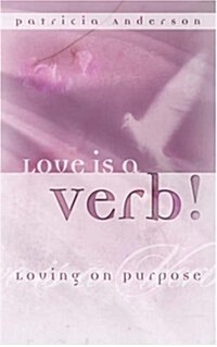 Love Is a Verb! Loving on Purpose (Paperback)