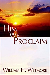 Him We Proclaim (Hardcover)