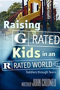 Raising G Rated Kids in an R Rated World (Paperback)