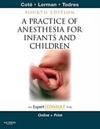 A Practice of Anesthesia for Infants and Children (Hardcover, Pass Code, 4th)