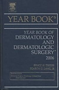 The Year Book of Dermatology and Dermatologic Surgery 2006 (Hardcover, 1st)