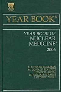 The Year Book of Nuclear Medicine 2006 (Hardcover, 1st)