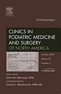 Orthobiologics, an Issue of Clinics in Podiatric Medicine and Surgery (Hardcover)