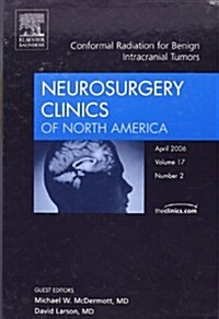 Radiosurgery for Benign Cns Tumors, an Issue of Neurosurgery Clinics (Hardcover, 1st)