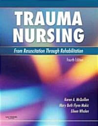 Trauma Nursing : From Resuscitation Through Rehabilitation (Hardcover, 4 Revised edition)