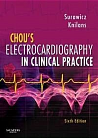 Chous Electrocardiography in Clinical Practice : Adult and Pediatric (Hardcover, 6 ed)