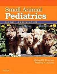 Small Animal Pediatrics : The First 12 Months of Life (Paperback)