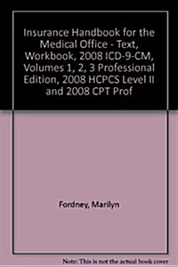 Insurance Handbook for the Medical Office Text + Workbook + 2008 ICD-9-CM, Vol. 1-3 Professional Edition + 2008 HCPCS Level II + 2008 CPT Professional (Paperback)