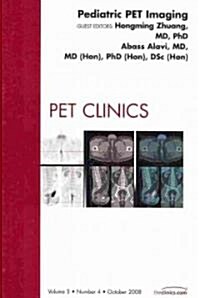 Pediatric PET Imaging, An Issue of PET Clinics (Hardcover)