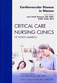 Cardiovascular Disease in Women, An Issue of Critical Care Nursing Clinics (Paperback, 1st)