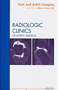 Foot and Ankle Imaging, an Issue of Radiologic Clinics: Volume 46-6 (Hardcover)