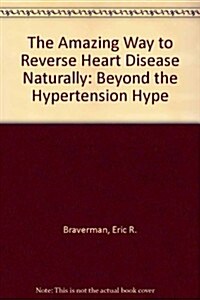 The Amazing Way to Reverse Heart Disease Naturally (Paperback)