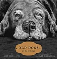 Old Dogs: Are the Best Dogs (Hardcover)