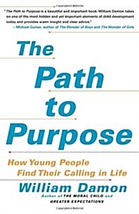 The Path to Purpose: How Young People Find Their Calling in Life (Paperback)