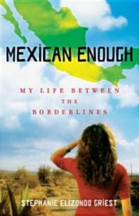 Mexican Enough: My Life Between the Borderlines (Paperback)