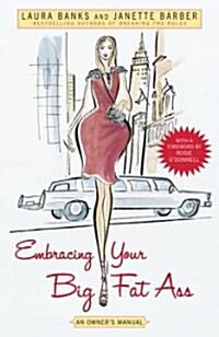 Embracing Your Big Fat Ass: An Owners Manual (Paperback)