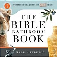 The Bible Bathroom Book: Information for Those Who Have Only Minutes to Read (Paperback)