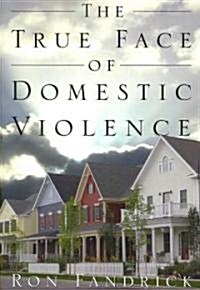 The True Face of Domestic Violence (Paperback)