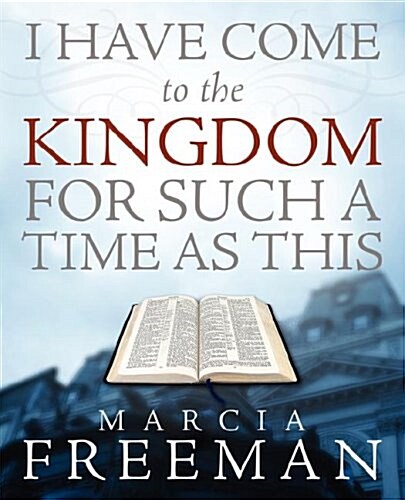 I Have Come To The Kingdom For Such A Time As This (Paperback)