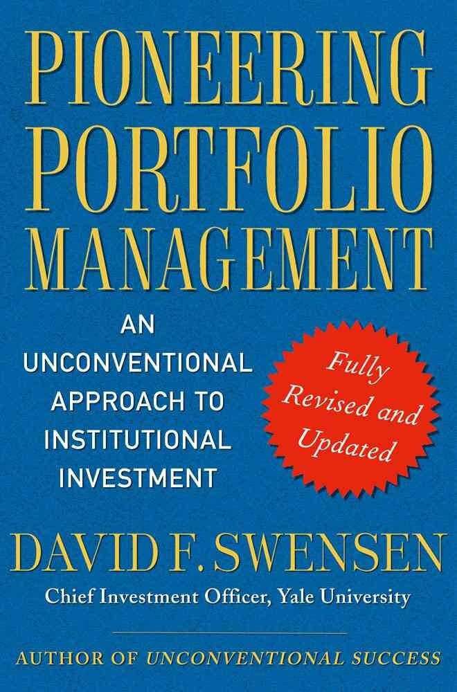 Pioneering Portfolio Management: An Unconventional Approach to Institutional Investment (Hardcover, Revised, Update)