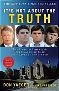 Its Not about the Truth: The Untold Story of the Duke Lacrosse Case and the Lives It Shattered (Paperback)