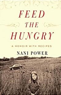 Feed the Hungry: A Memoir, with Recipes (Hardcover)