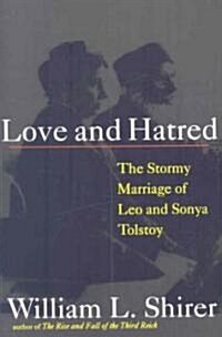 Love and Hatred: The Tormented Marriage of Leo and Sonya Tolstoy (Paperback)