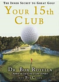 Your 15th Club: The Inner Secret to Great Golf (Hardcover)