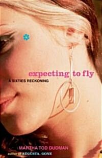 Expecting to Fly: A Sixties Reckoning (Paperback)
