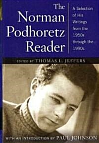 Norman Podhoretz Reader: A Selection of His Writings from the 1950s Through the 1990s (Revised) (Paperback, Revised)