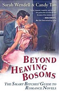 Beyond Heaving Bosoms: The Smart Bitches Guide to Romance Novels (Paperback)