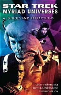 Star Trek: Myriad Universes #2: Echoes and Refractions (Paperback)