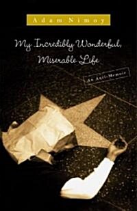 My Incredibly Wonderful, Miserable Life (Hardcover)