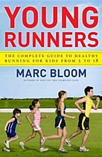Young Runners: The Complete Guide to Healthy Running for Kids from 5 to 18 (Paperback)