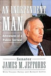 An Independent Man: Adventures of a Public Servant (Paperback)