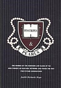 Pinstripes & Pearls: The Women of the Harvard Law Class of 64 Who Forged an Old Girl Network and Paved the Way for Future Generations (Paperback)