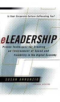 Eleadership: Proven Techniques for Creating an Environment of Speed and Flexibility in the Digital Economy (Paperback)