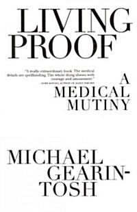 Living Proof: A Medical Mutiny (Paperback)