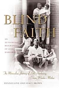 Blind Faith: The Miraculous Journey of Lula Hardaway, Stevie Wonders Mother (Paperback)