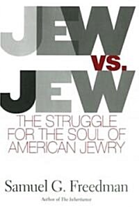 Jew vs. Jew: The Struggle for the Soul of American Jewry (Paperback)