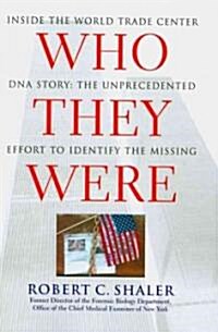 Who They Were: Inside the World Trade Center DNA Story: The Unprecedented Effort to Identify the Missing (Paperback)