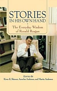 Stories in His Own Hand: The Everyday Wisdom of Ronald Reagan (Paperback)