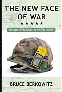 The New Face of War: How War Will Be Fought in the 21st Century (Paperback)