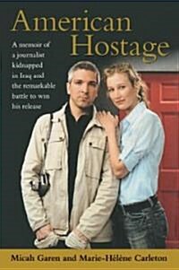 American Hostage: A Memoir of a Journalist Kidnapped in Iraq and the Remarkable Battle to Win His Release (Paperback)