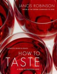 How to taste : a guide to enjoying wine Completely rev. & updated